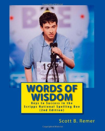 Words of Wisdom Keys to Success in the Scripps National Spelling Bee (2nd Edition)