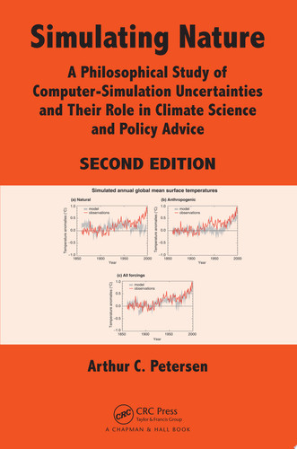Simulating nature: a philosophical study of computer-simulation uncertainties and their role in climate science and policy advice