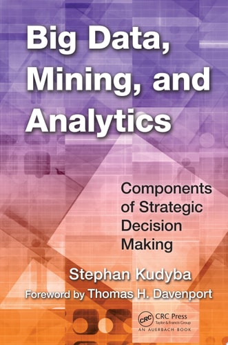 Big Data, Mining, and Analytics Components of Strategic Decision Making