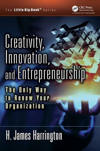 Creativity, Innovation, and Entrepreneurship The Only Way to Renew Your Organization