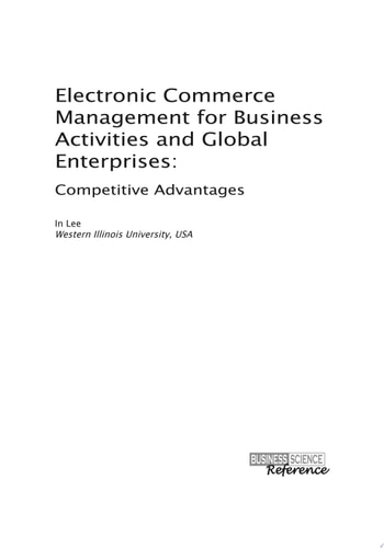 Electronic Commerce Management for Business Activities and Global Enterprises: Competitive Advantages