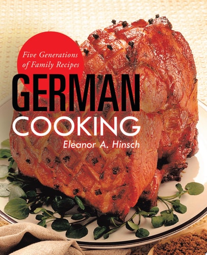 German Cooking Five Generations of Family Recipes