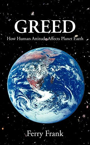Greed How Human Attitude Affects Planet Earth