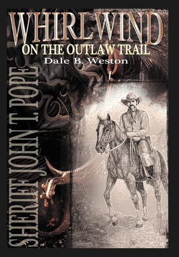 Whirlwind on the Outlaw Trail Sheriff John T. Pope