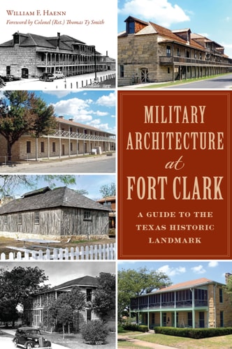 Military Architecture at Fort Clark A Guide to the Texas Historic Landmark