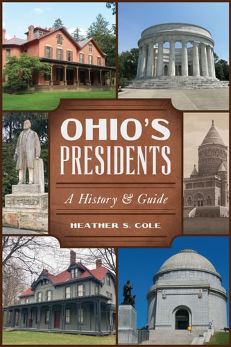 Ohio's Presidents A History & Guide