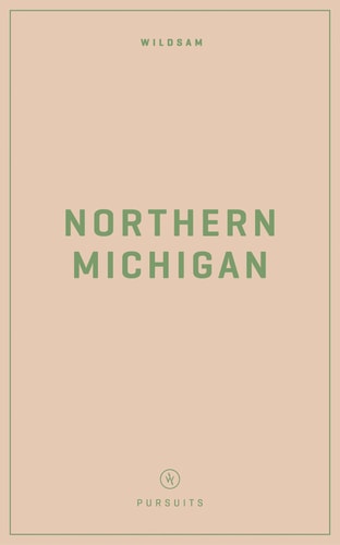 Wildsam Field Guides: Northern Michigan