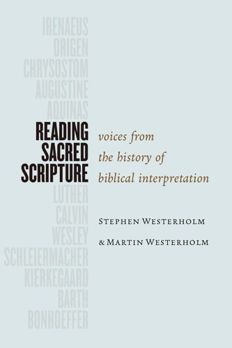 Reading Sacred Scripture Voices from the History of Biblical Interpretation