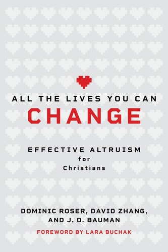 All the Lives You Can Change - Effective Altruism for Christians