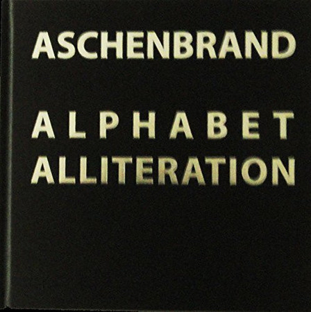 Alphabet Alliteration An Anthology Articulating Audible Art