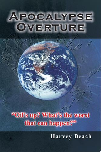 Apocalypse Overture "Oil's Up? What's the Worst That Can Happen?"