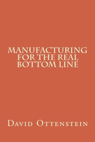 Manufacturing for the Real Bottom Line