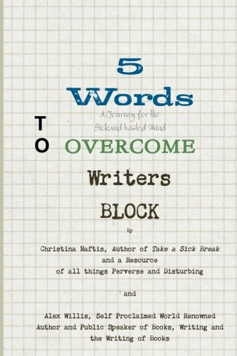 5 Words to Overcome Writers Block A Journey for the Sick and Twisted Mind