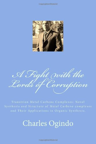 A Fight with the Lords of Corruption Transition Metal Carbene Complexes: Novel Synthesis and Structure of Metal Alkylidene Complexes and Their Applications in Organic Synthesis