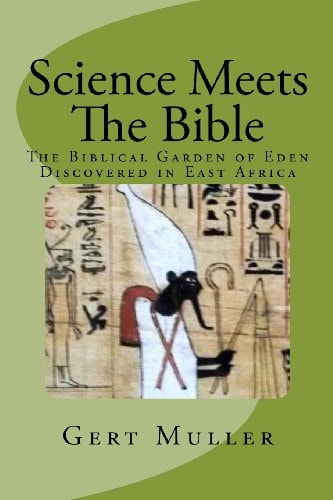 Science Meets the Bible The Biblical Garden of Eden Discovered in East Africa