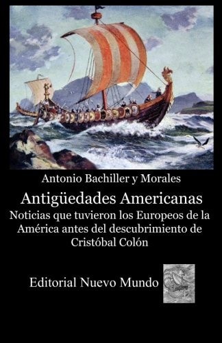 Antiguedades Americanas. Noticias que tuvieron los Europeos de la América antes del descubrimiento de Cristobal Colon