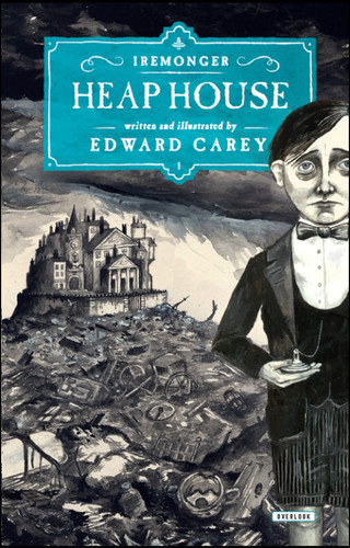 Heap House: Book One (The Iremonger Trilogy 1)