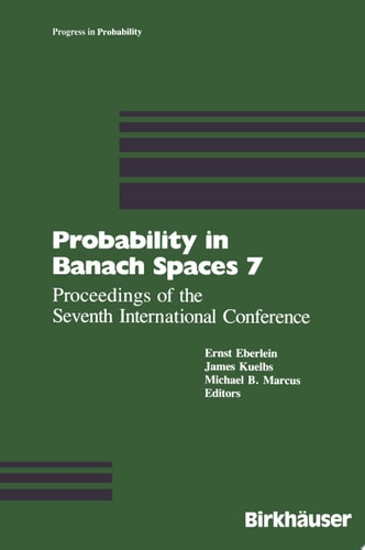 Probability in Banach Spaces 7 Proceedings of the Seventh International Conference