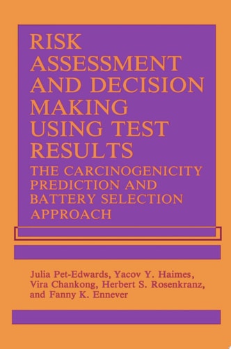 Risk Assessment and Decision Making Using Test Results The Carcinogenicity Prediction and Battery Selection Approach