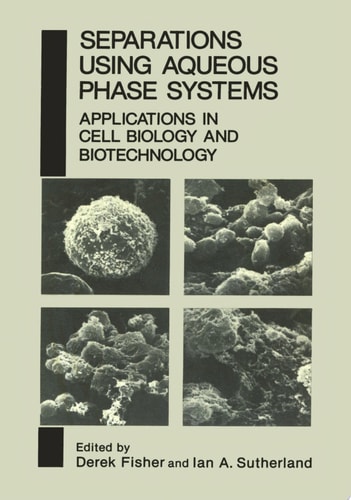 Separations Using Aqueous Phase Systems Applications in Cell Biology and Biotechnology
