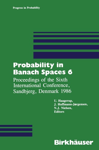 Probability in Banach Spaces 6 Proceedings of the Sixth International Conference, Sandbjerg, Denmark 1986