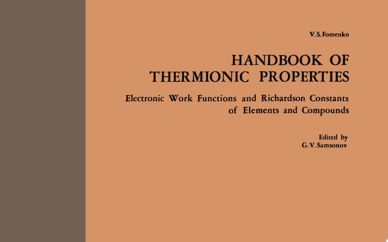 Handbook of Thermionic Properties Electronic Work Functions and Richardson Constants of Elements and Compounds