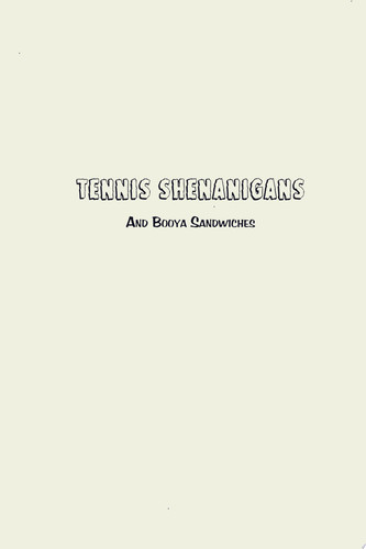 Tennis Shenanigans and Booya Sandwiches My Stories Are Better Than Yours, Just Sayin'