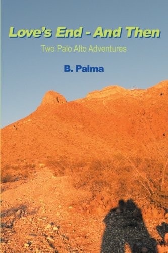 Love's End - And Then Two Palo Alto Adventures