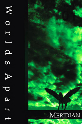 Worlds Apart Book 01 - Meridian What a Long, Strange Trip This Will Be