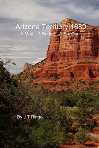 Arizona Territory 1880 A Man...A Badge...A Six-Gun