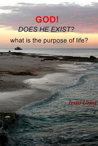 God! Does He Exist? - what is the purpose of life?
