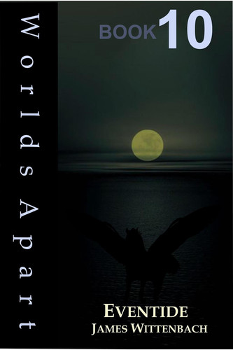 Worlds Apart Book 10 - Eventide