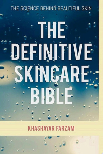 The Definitive Skincare Bible The Science Behind Beautiful Skin