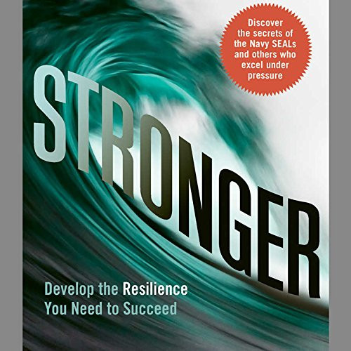 Stronger: Develop the Resilience You Need to Succeed