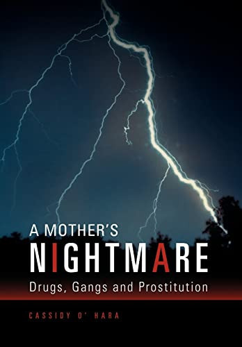 A Mother's Nightmare Drugs, Gangs and Prostitution