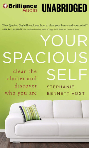 Your Spacious Self: Clear the Clutter and Discover Who You Are