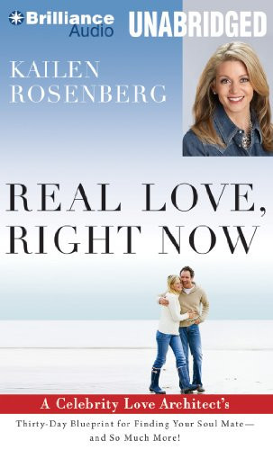 Real Love, Right Now: A Celebrity Love Architect's Thirty-Day Blueprint for Finding Your Soul Mate―and So Much More!