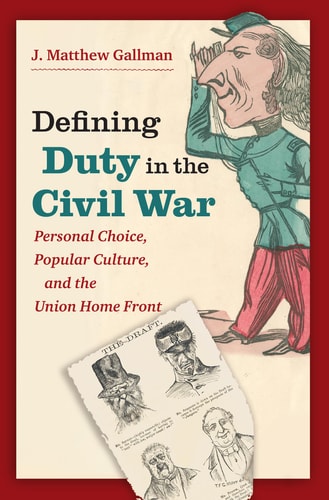 Defining Duty in the Civil War Personal Choice, Popular Culture, and the Union Home Front