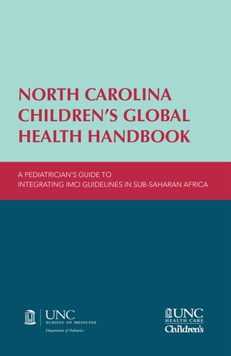 North Carolina Children's Global Health Handbook A Pediatrician's Guide to Integrating IMCI Guidelines in Sub-Saharan Africa