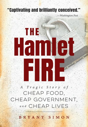 The Hamlet Fire A Tragic Story of Cheap Food, Cheap Government, and Cheap Lives