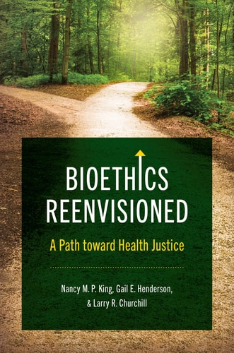 Bioethics Reenvisioned A Path Toward Health Justice