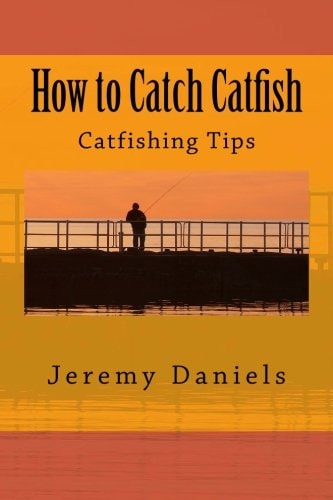 How to Catch Catfish Catfishing Tips