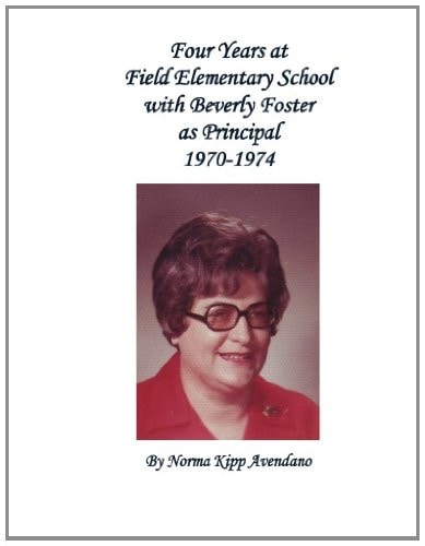 Four Years at Field Elementary School With Beverly Foster As Principal 1970-1974