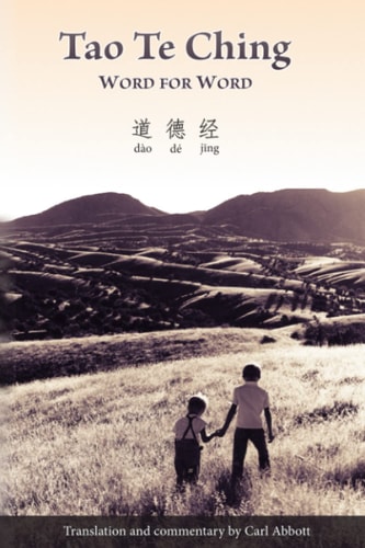 Tao Te Ching Word For Word: Translation and Commentary
