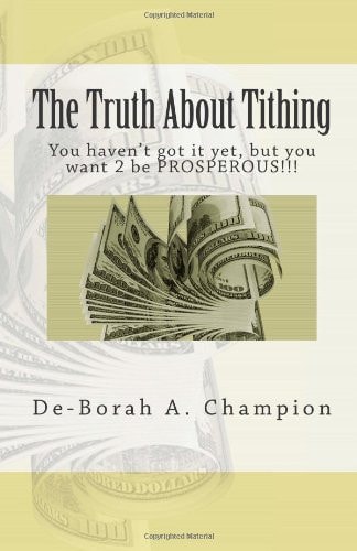 The Truth about Tithing You Haven't Got It Yet, But You Want 2 Be Prosperous