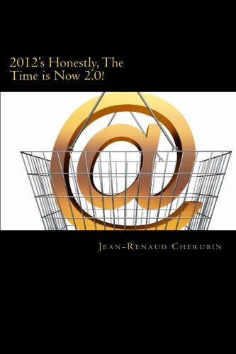 2012's Honestly, the Time Is Now 2. 0 The Top 20 Reasons Why Today Is the Perfect Time to Engage and Take Advantage of This Cutting-Edge Technology for Your Business