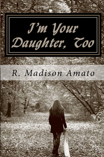 I'm Your Daughter, Too The True Story of a Mother's Struggle to Accept Her Transsexual Child
