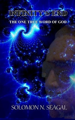 Infinity's End The One True Word of God