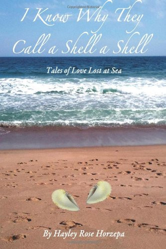 I Know Why They Call a Shell a Shell Tales of Love Lost at Sea