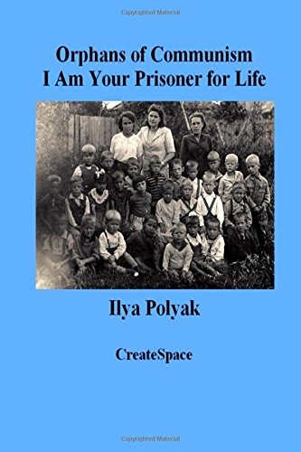 Orphans of Communism I Am Your Prisoner for Life